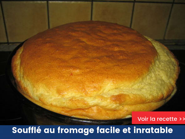Soufflé au fromage facile et inratable